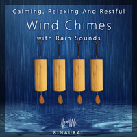Binaural - Calming, Relaxing and Restful Wind Chimes with Rain Sounds