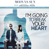 Moon Vs Sun - I'm Going to Break Your Heart