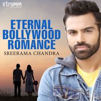 Sreerama Chandra - Eternal Bollywood Romance