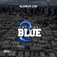 Old Man Loc - Out the Blue 2 (Explicit)