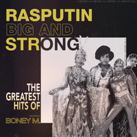 Boney M. - Rasputin - Big And Strong: The Greatest Hits of Boney M.