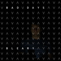 Bleary - Bad Days (Explicit)