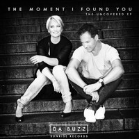 Da Buzz - The Moment I Found You (The Uncovered)