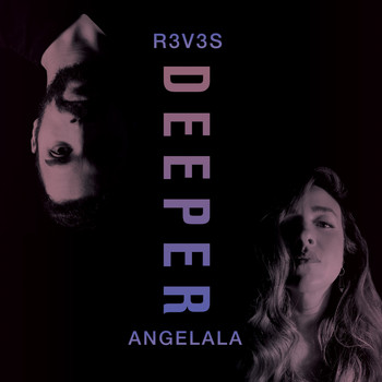 R3V3S, Angelala - Deeper