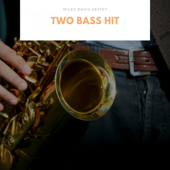 Miles Davis Sextet - Two Bass Hit