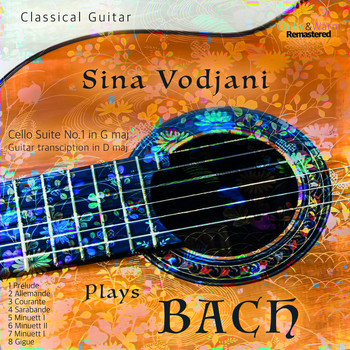 Sina Vodjani - Sina Vodjani Plays Bach (Cello Suite No. 1 in G Dur - Arrangiert für Gitarre in D Dur)