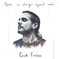Cesk Freixas - Quan No Abrigui Aquest Món
