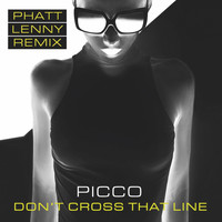 Picco - Don't Cross That Line (Phatt Lenny Remix)