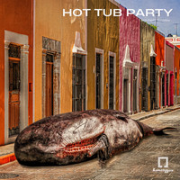Hot Tub Party - I Am Here to Play