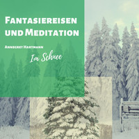 Annegret Hartmann - Fantasiereisen und Meditation (Im Schnee)