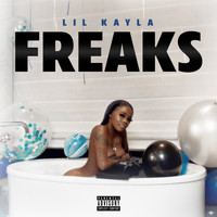 Lil Kayla - Freaks (Explicit)