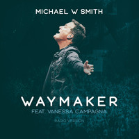 Michael W. Smith (featuring Vanessa Campagna) - Waymaker (Radio Version)