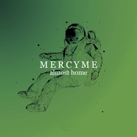 MercyME - Almost Home