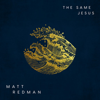 Matt Redman - The Same Jesus