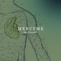 MercyME - Say I Won't