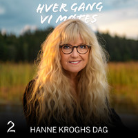 Hver gang vi møtes - Hanne Kroghs dag (Sesong 11)
