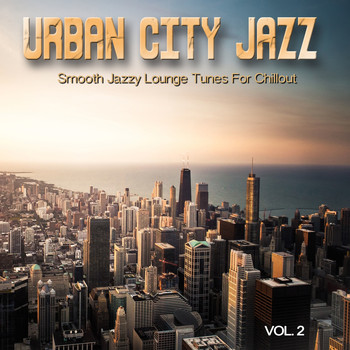 Various Artists - Urban City Jazz, Vol. 2 (Smooth Jazzy Lounge Tunes For Chillout)