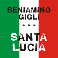 Beniamino Gigli - Santa Lucia