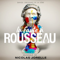Nicolas Jorelle - La faute à Rousseau (Bande originale de la série)