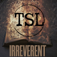 TSL - Irreverent