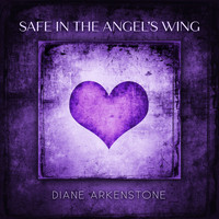 Diane Arkenstone - Safe in the Angel's Wing