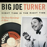 Big Joe Turner - Night Time is the Right Time: The Ronn Recordings & More