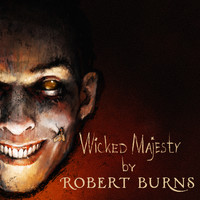 Robert Burns - Wicked Majesty (Explicit)