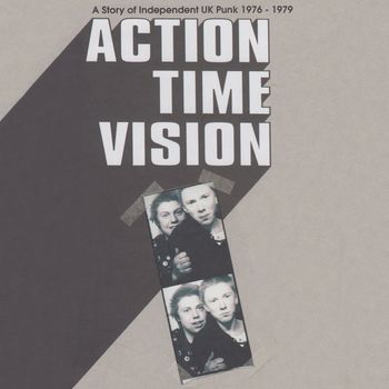 Various Artists - Action Time Vision (A Story Of Independent UK Punk 1976-1979) (Explicit)