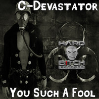 C-Devastator - You Such A Fool