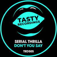 Serial Thrilla - Don't You Say