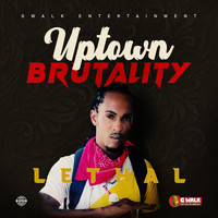 Lethal - Uptown Brutality (Explicit)