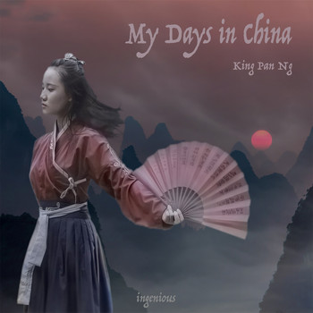 King Pan Ng - My Days in China