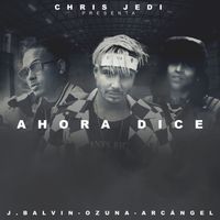 Chris Jedi, J Balvin, Ozuna - Ahora Dice