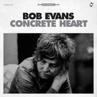 Bob Evans - Concrete Heart
