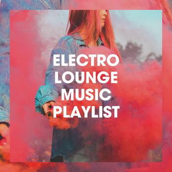 Various Artists - Electro Lounge Music Playlist