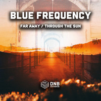 Blue Frequency - Far Away / Through The Sun
