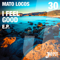 Mato Locos - I Feel Good