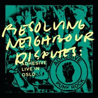 Adhesive - Resolving Neighbour Disputes: Adhesive Live In Oslo (Explicit)