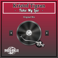 Kristof Tigran - Take My Luv