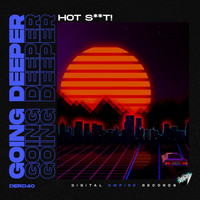 Hot Shit! - Going Deeper (Explicit)