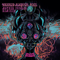 Wrecked Machines, Pixel - Mother Funker Remixes