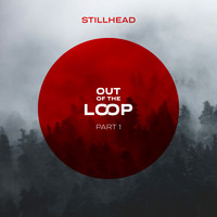 Stillhead - Out of the Loop, Part 1