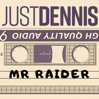 Just Dennis - Mr Raider