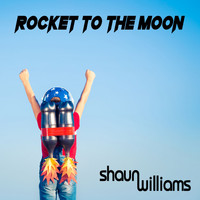 Shaun Williams - Rocket To The Moon