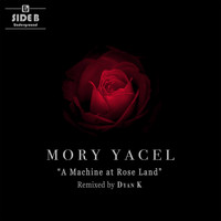 Mory Yacel - A Machine At Rose Land (Dyan K Remix)