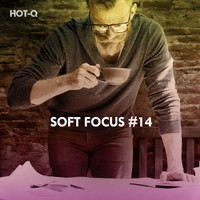 HOTQ - Soft Focus, Vol. 14