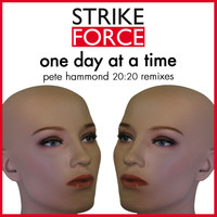Strikeforce - One Day At A Time [Pete Hammond 20:20 Remixes]