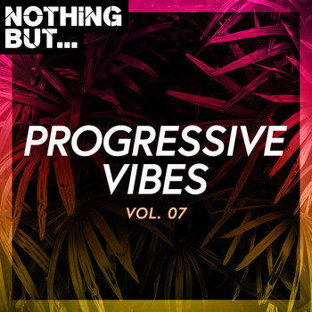 Various Artists - Nothing But... Progressive Vibes, Vol. 07