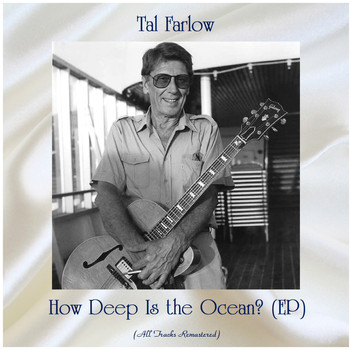 Tal Farlow - How Deep Is the Ocean? (EP) (Remastered 2020)