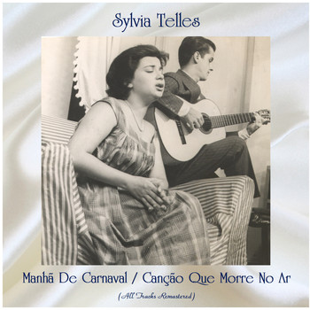 Sylvia Telles - Manhã De Carnaval / Canção Que Morre No Ar (All Tracks Remastered)